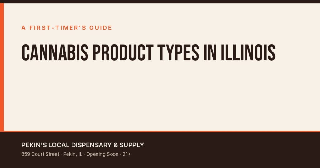 Cannabis product types in Illinois guide by Pekin Local Dispensary